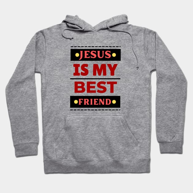 Jesus Is My Best Friend | Christian Saying Hoodie by All Things Gospel